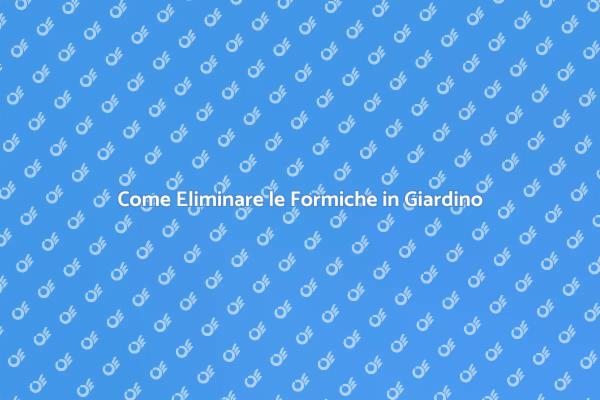 Rimuovi le Formiche dal Tuo Giardino