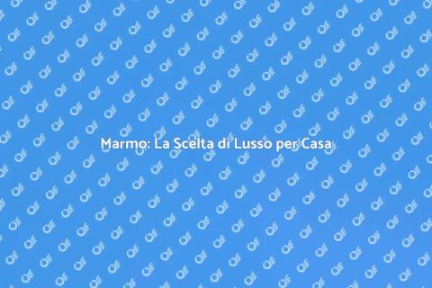 Pavimenti in Marmo: Eleganza per Casa