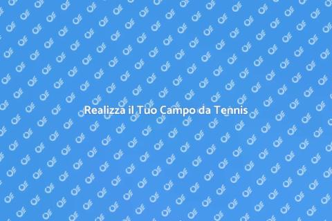 Costruire Campo da Tennis Perfetto