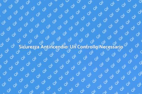 Controllo Sicurezza Antincendio Essenziale
