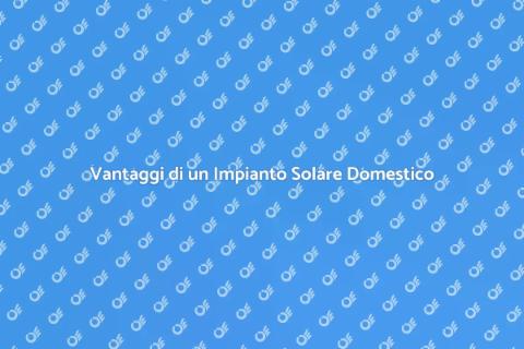 Impianto di Energia Solare per Casa
