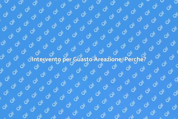 Riparazione Impianto Areazione: Cosa Sapere