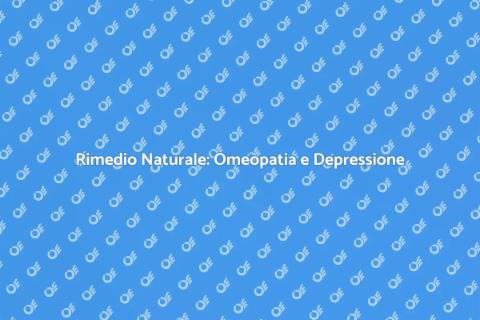 Omeopatia per la Depressione: Scopri di Più