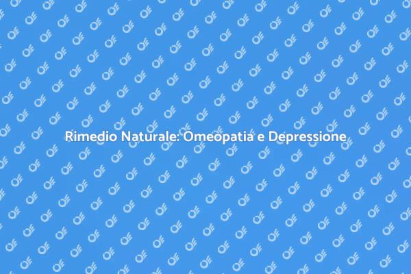 Omeopatia: Un Supporto per la Depressione