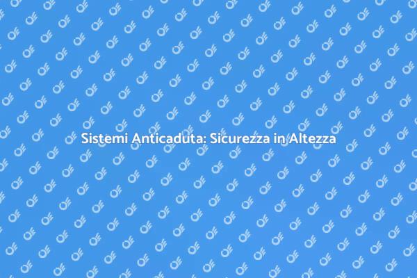 Sicurezza nei Lavori in Quota