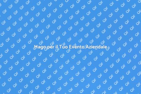Assumere un Mago per Eventi Aziendali
