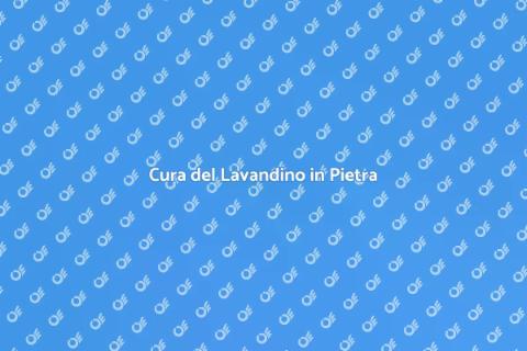 Lavandino in Pietra: Come Mantenere