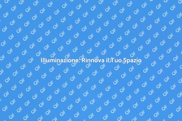 Trasforma la Tua Casa con Nuove Luci