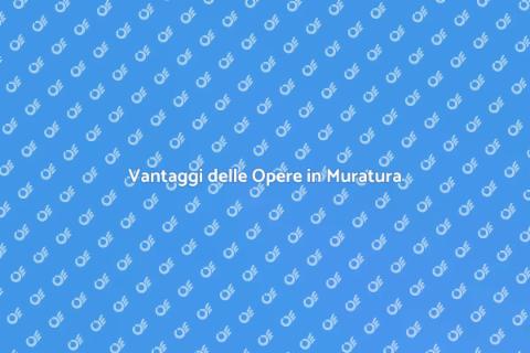 Opere in Muratura: Fondamenti e Vantaggi