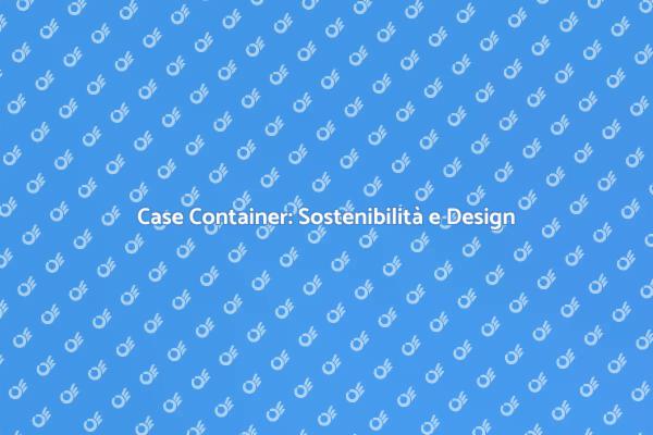 Case Container: Spazi Sostenibili e Moderni
