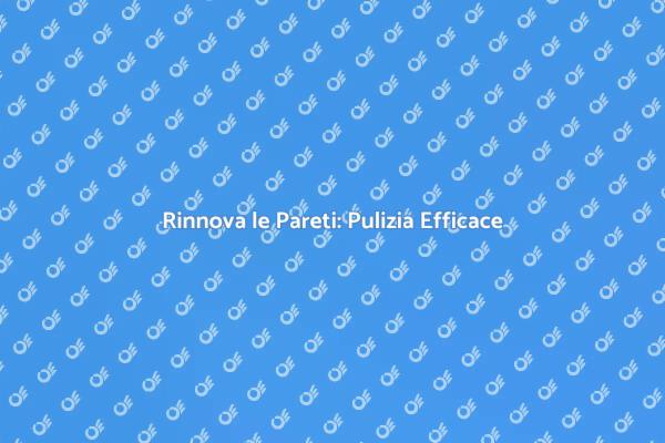 Rinnova i Tuoi Ambienti con Pulizia Murale