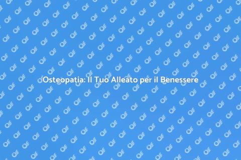 Osteopatia per il Benessere Totale