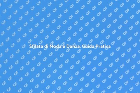 Organizzare Sfilata di Moda con Danze