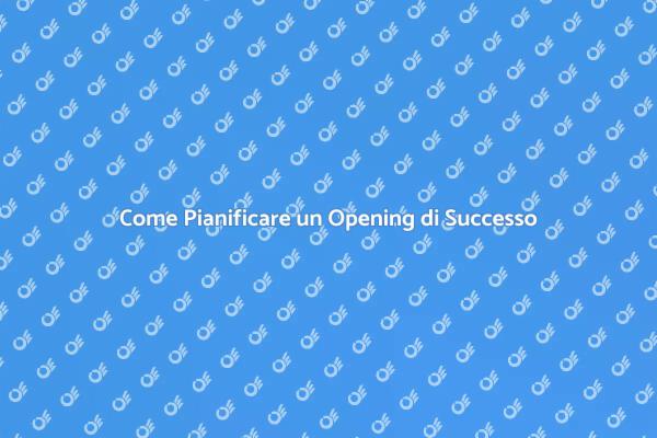 L'Arte di Pianificare un Opening