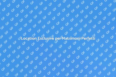 Noleggiare Location per Matrimoni Esclusiva