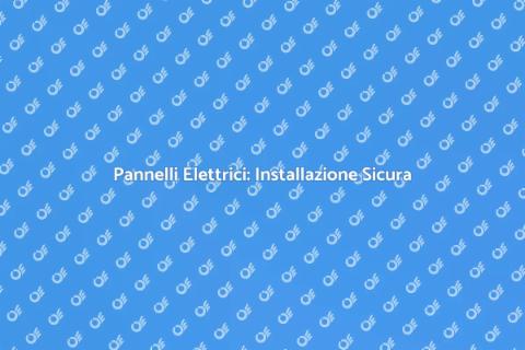 Installazione Pannelli Elettrici