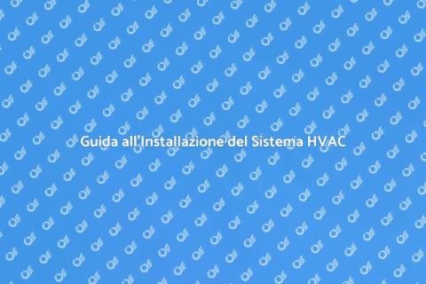 Installare un Sistema HVAC per Comfort