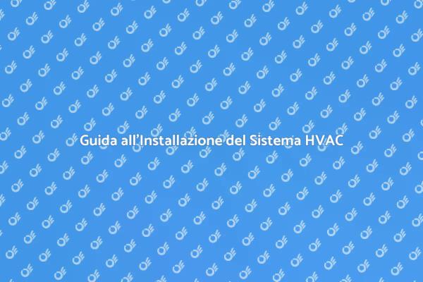 Installazione HVAC: Comfort Garantito