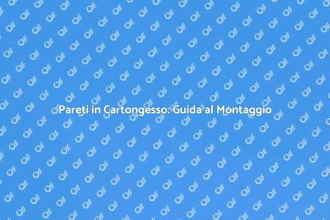 Montaggio di Pareti in Cartongesso