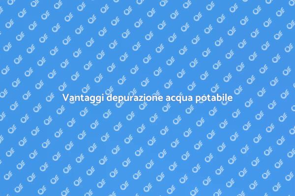 Perché depurare l'acqua è fondamentale