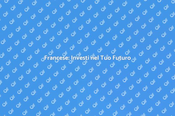 Investi nel Tuo Francese Oggi
