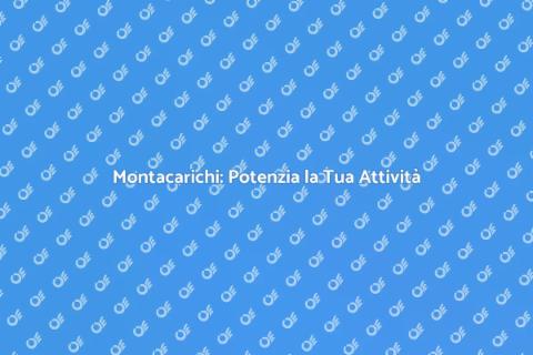 Montacarichi Commerciale: Soluzione Efficace