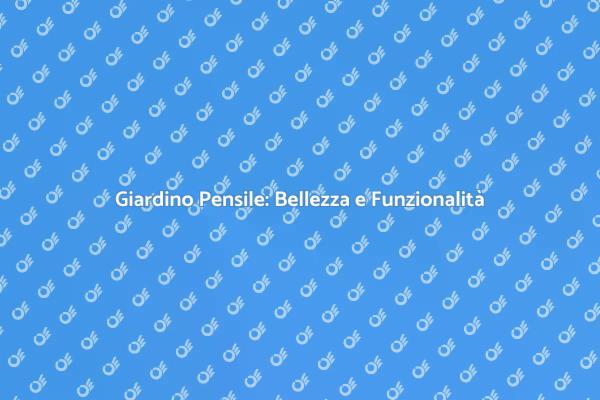 Valorizza la Tua Casa con un Giardino Pensile