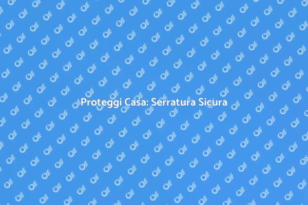 Protezione Avanzata per la Tua Casa