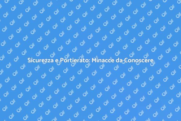 Portierato e Sicurezza: Minacce da Affrontare