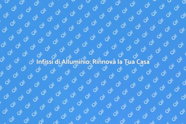Ristruttura con Infissi di Alluminio