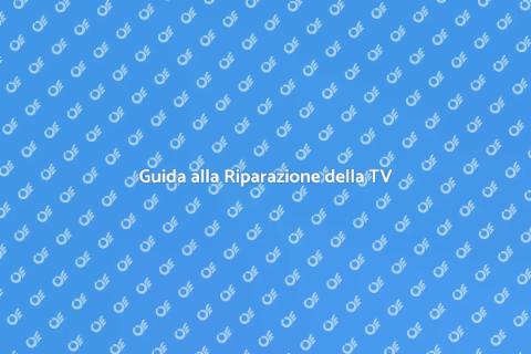 Riparazione TV: Risolvi Problemi Guida