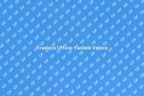 Trasloco Ufficio Chiavi in Mano