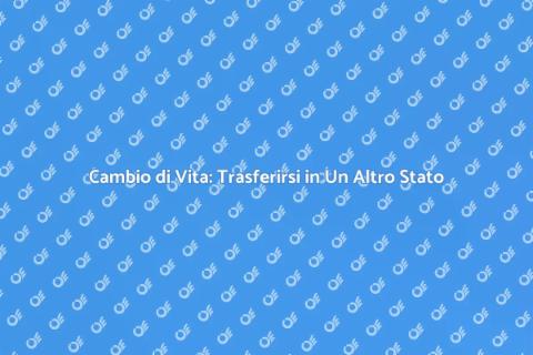 Trasferirsi in un Altro Stato