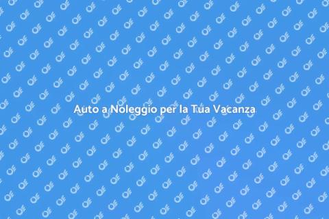 Noleggiare Auto per Vacanza all'Estero