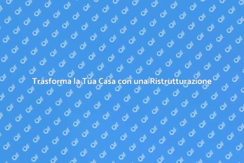 Ristrutturare Casa: Guida Completa