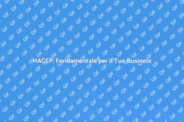 Consulenza HACCP: Sicurezza e Successo