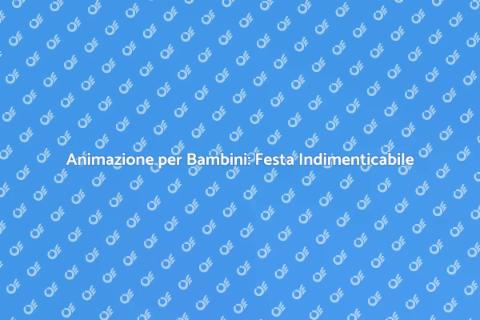 Animatore per Bambini: Magia e Divertimento
