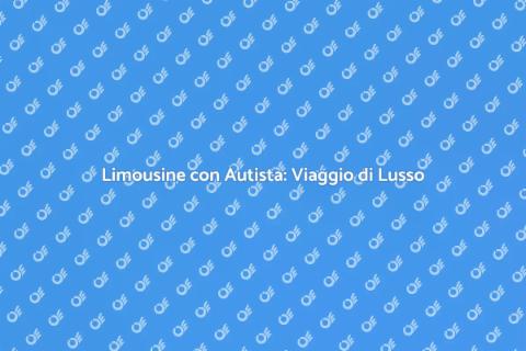 Noleggio Limousine con Autista