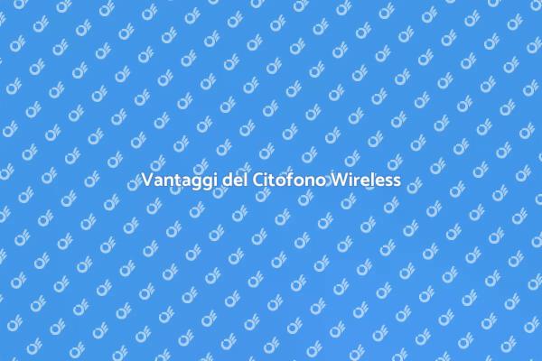 Sicurezza e Comfort con Citofono Wireless