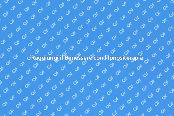 L'Ipnositerapia per una Vita Sereno