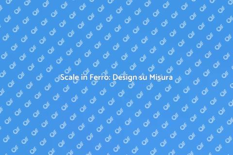 Scale in Ferro: Personalizzazione Unica