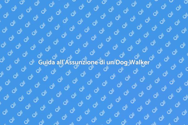 Come Scegliere un Dog Walker Esperto