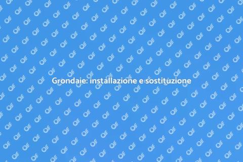 Installazione e sostituzione grondaie