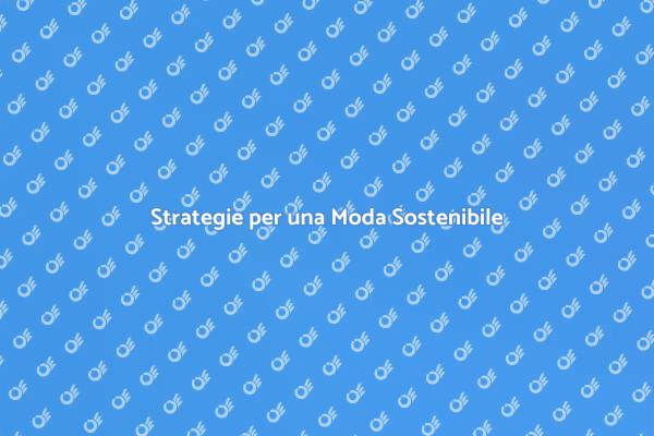 Moda Sostenibile: Il Futuro è Qui