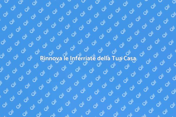Estetica Inferriate: Rinnova il Tuo Spazio