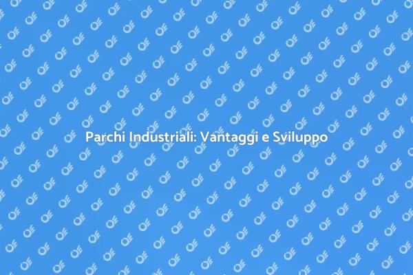Opportunità nei Parchi Industriali