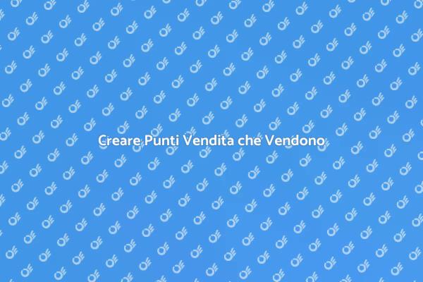 Come Progettare Punti Vendita di Successo