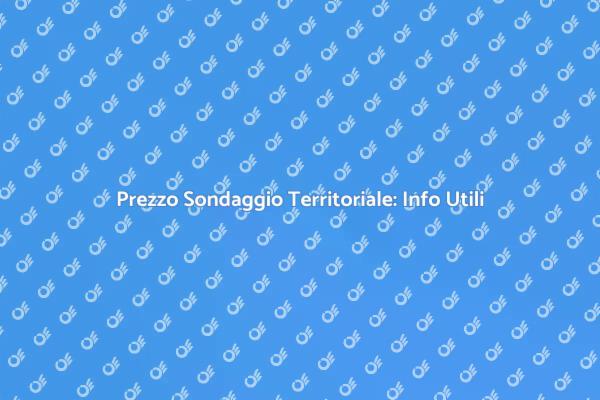 Costo Sondaggio Territoriale: Informazioni