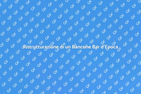 Ristrutturare un Bancone Bar d'Epoca