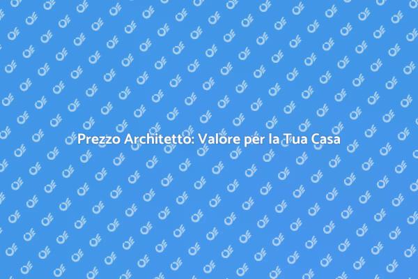 Costo Architetto: Investi nel Tuo Futuro